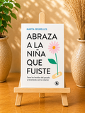 Abraza a la niña que fuiste