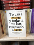 Te vas a morir y no has empezado a vivir